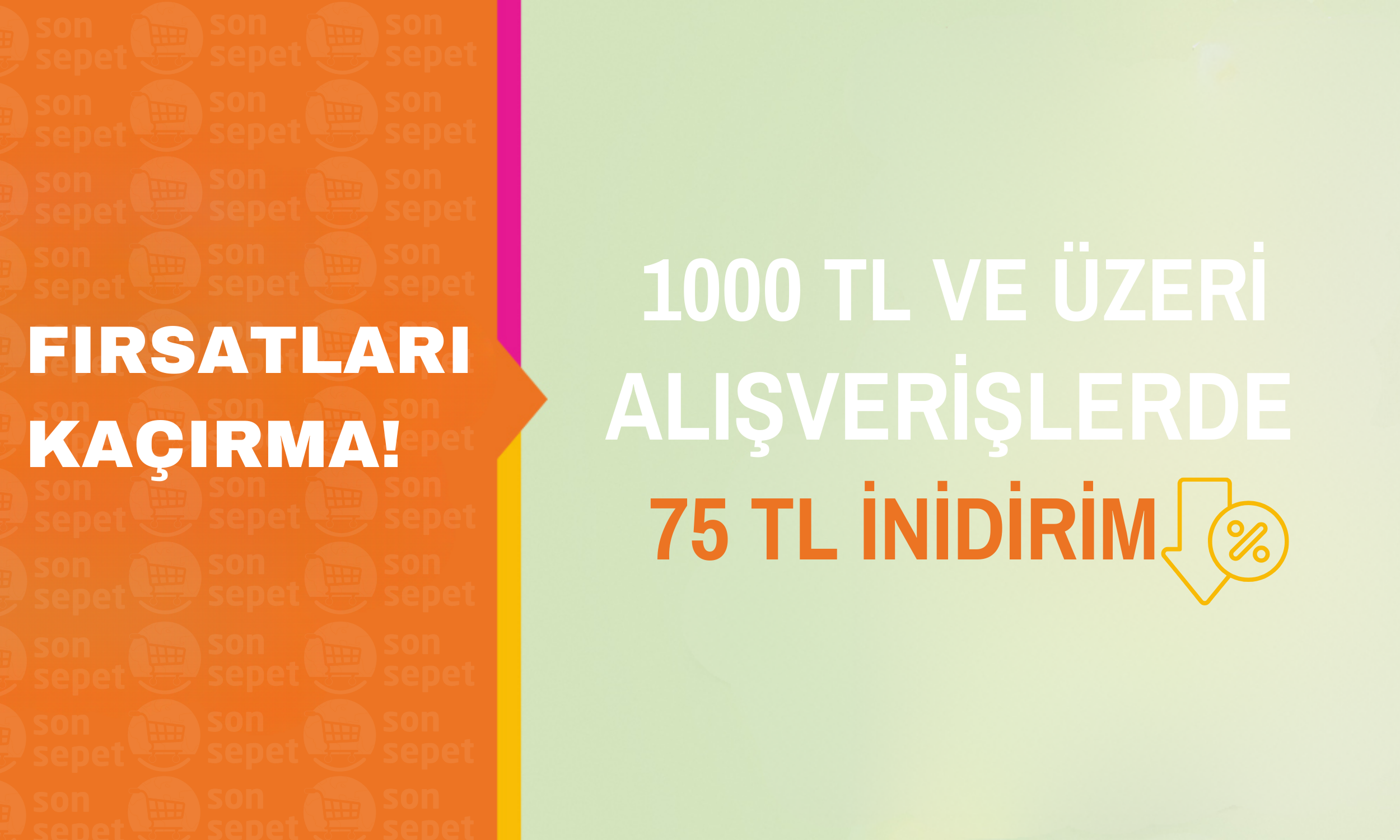 Mevcut indirimlere ek 1.000 TL ve üzeri alışverişlerde 75TL indirim 