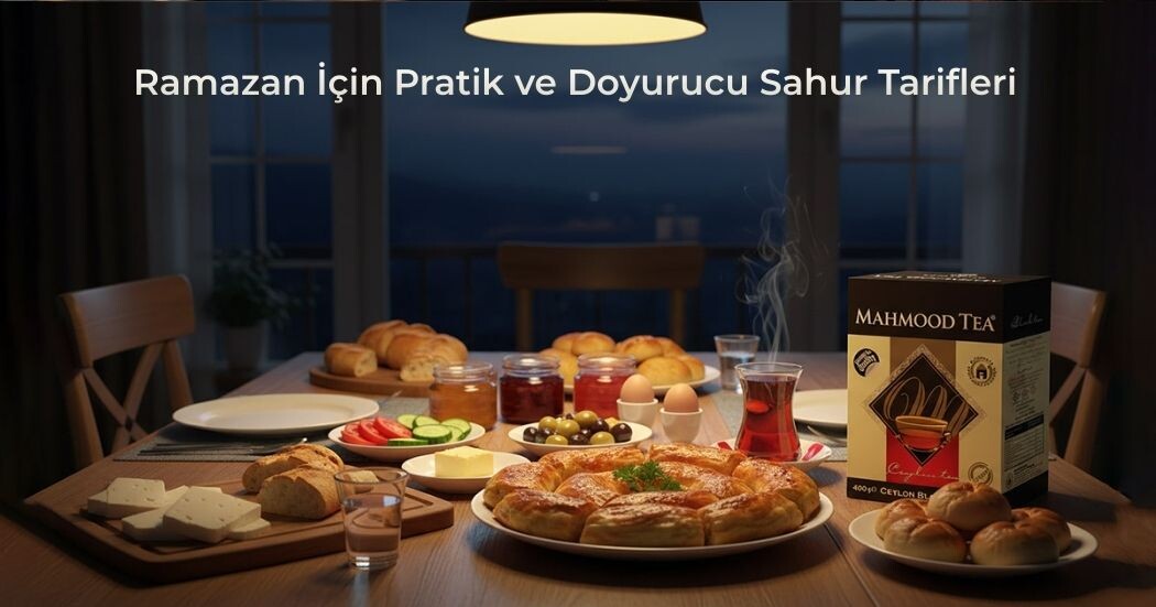 Ramazan İçin Pratik ve Doyurucu Sahur Tarifleri
