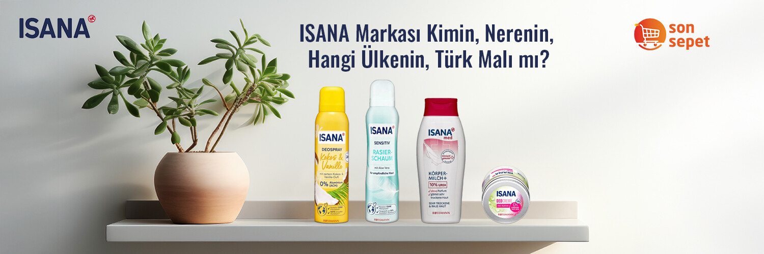 ISANA Markası Kimin, Nerenin, Hangi Ülkenin, Türk Malı mı?