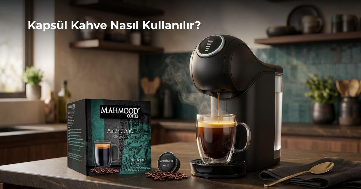 Kapsül Kahve Nasıl Kullanılır?