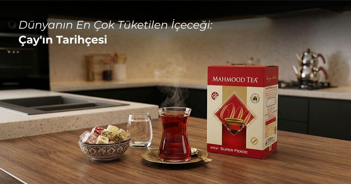 Dünyanın En Çok Tüketilen İçeceği: Çay'ın Tarihçesi 