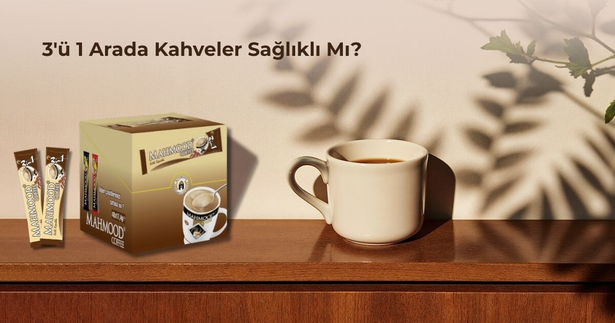 3'ü 1 Arada Kahveler Sağlıklı mı?
