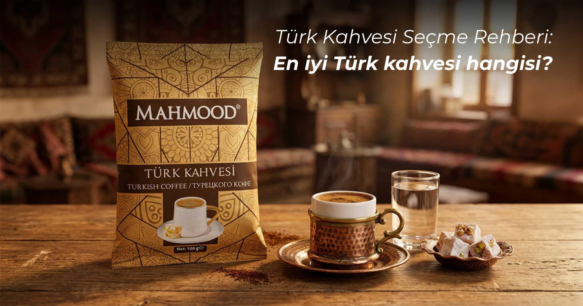 Türk Kahvesi Seçme Rehberi: En İyi Türk Kahvesi Hangisi?