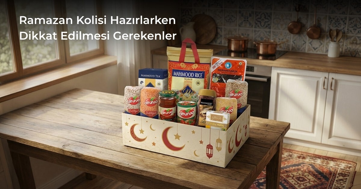 Ramazan Kolisi Hazırlarken Dikkat Edilmesi Gerekenler