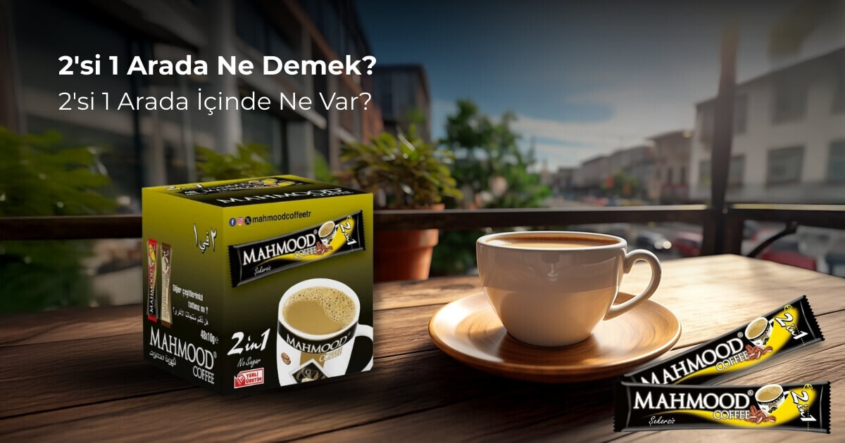 2'si 1 Arada Ne Demek? 2'si 1 Arada İçinde Ne Var?