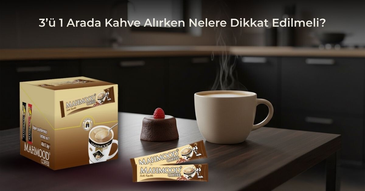 3’ü 1 Arada Kahve Alırken Nelere Dikkat Edilmeli?