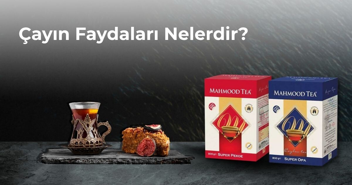 Çayın Faydaları Nelerdir?