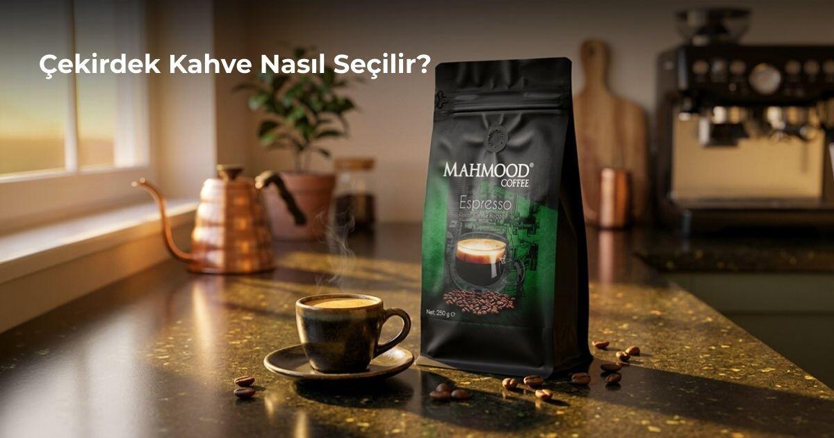 Çekirdek Kahve Nasıl Seçilir? 