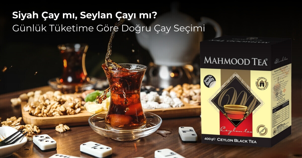 Siyah Çay mı, Seylan Çayı mı? Günlük Tüketime Göre Doğru Çay Seçimi